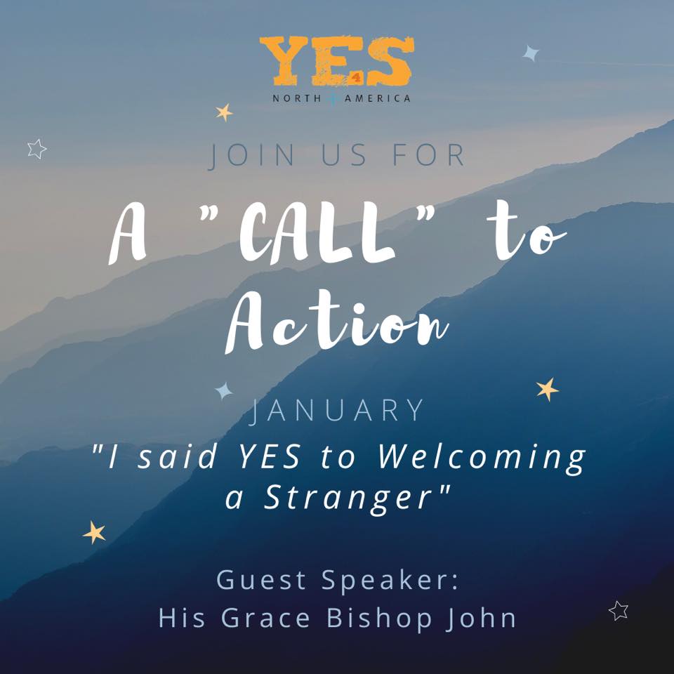 Join us for a "call" to action. Guest Speaker: His Grace Bishop John. Topic: I Said YES to Welcoming a Stranger